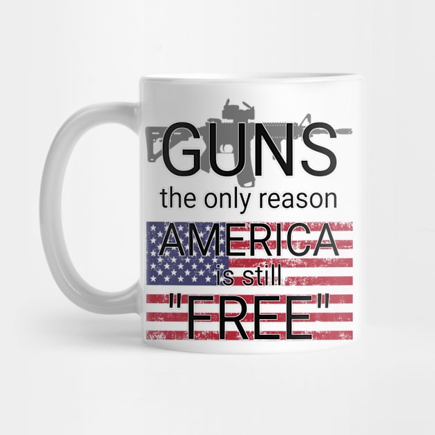 guns the only reason we are still free by goondickdesign